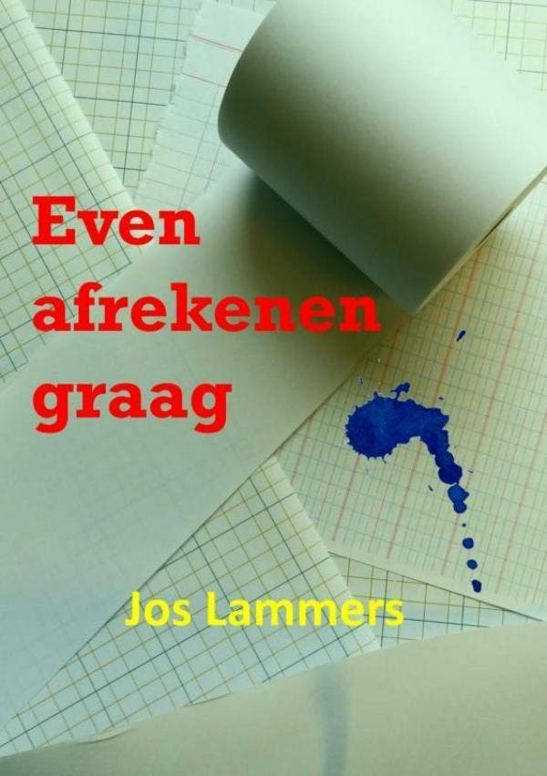 Even afrekenen graag 9789402186246 Jos Lammers, Livres, Littérature, Envoi