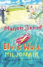 Elvis Watt, Miljonair 9789048006250 Manon Sikkel, Verzenden, Manon Sikkel