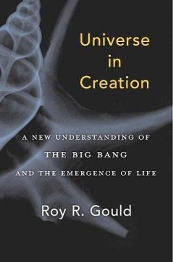 Universe in Creation – A New Understanding of the Big Bang, Verzenden, Zo goed als nieuw, Roy R. Gould