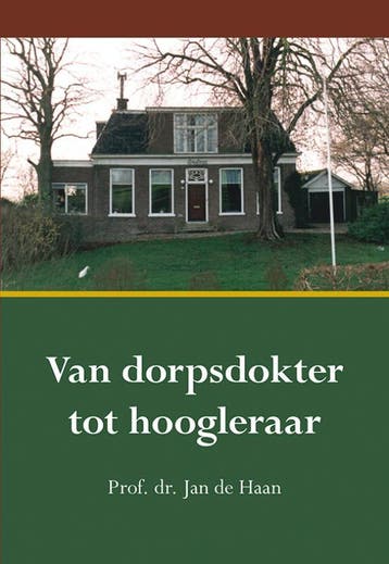 Van dorpsdokter tot hoogleraar 9789463652667 Jan de Haan, Boeken, Verzenden, Zo goed als nieuw, Jan de Haan