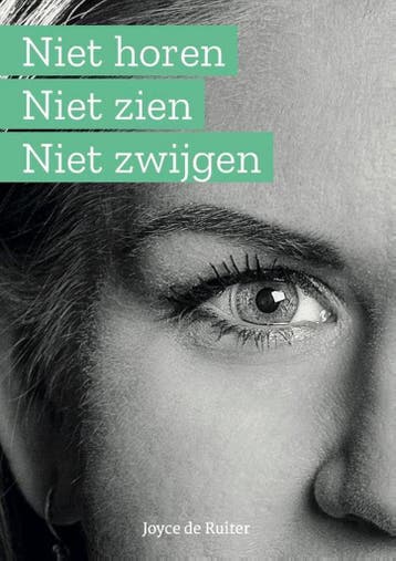 Niet horen niet zien niet zwijgen 9789493089136, Verzenden, Zo goed als nieuw, Joyce de Ruiter
