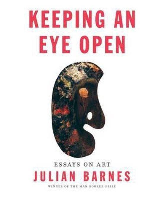 Keeping an Eye Open 9781101874783 Julian Barnes, Boeken, Taal | Engels, Zo goed als nieuw, Verzenden