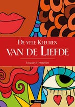 De vele kleuren van de liefde 9789081747370, Verzenden, Zo goed als nieuw, Jacques Hermelijn