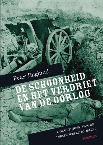 De schoonheid en het verdriet van de oorlog 9789049103316, Verzenden, Peter Englund