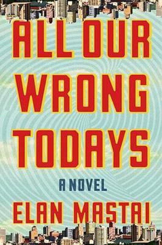 All Our Wrong Todays 9781101985137 Elan Mastai, Boeken, Taal | Engels, Zo goed als nieuw, Verzenden