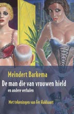 De man die van vrouwen hield 9789491495601 Meindert Barkema, Verzenden, Zo goed als nieuw, Meindert Barkema