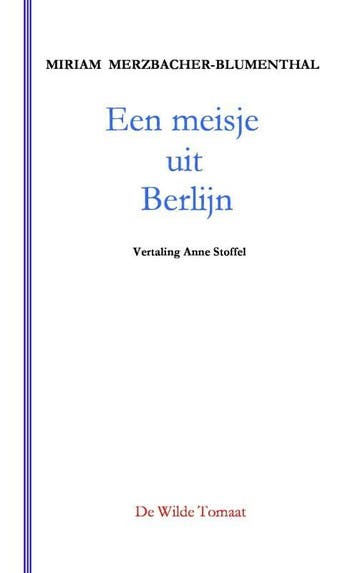 Een meisje uit Berlijn 9789082428834, Verzenden, Miriam Merzbacher-Blumenthal