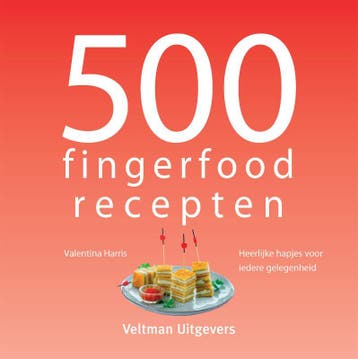 500 fingerfood recepten / 500-serie 9789048319602, Verzenden, Valentina Harris