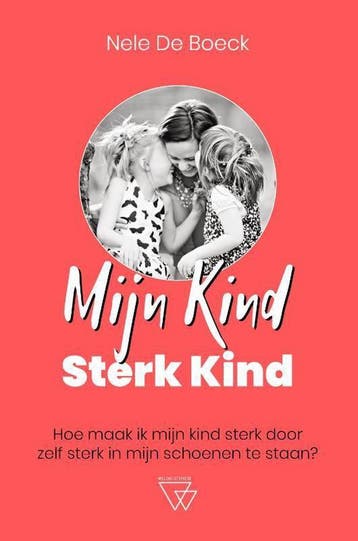 Mijn kind sterk kind 9789492419828 Nele De Boeck, Livres, Verzenden, Nele De Boeck
