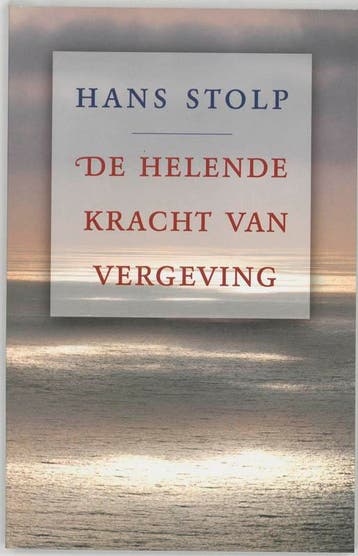 De helende kracht van vergeving 9789020283808 Hans Stolp, Verzenden, Hans Stolp