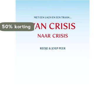 Van CRISIS naar crisis 9789462030923 Redje en Joep Peer, Verzenden, Gelezen, Redje en Joep Peer