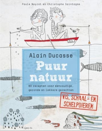 Puur Natuur - Vis, schaal- en schelpdieren 9789460581717, Verzenden, Alain Ducasse
