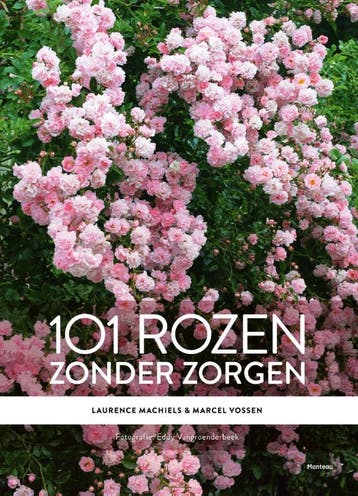 101 rozen zonder zorgen 9789022330661 Laurence Machiels, Verzenden, Laurence Machiels