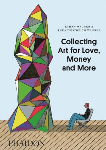 Collecting Art For Love, Money And More | Nieuw, Verzenden, Ethan Wagner; Thea Westreich