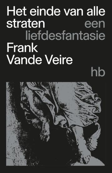 Het einde van alle straten 9789079202935 Frank Vande Veire, Verzenden, Frank Vande Veire