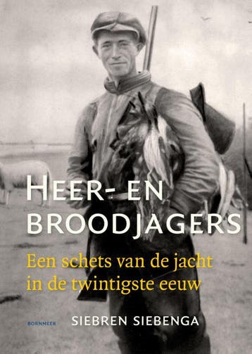 Heer- En Broodjagers | Siebren Siebenga | Nieuw, Verzenden, Nieuw, Siebren Siebenga