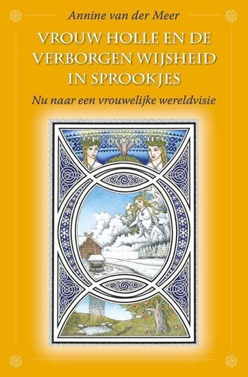 Vrouw Holle en de verborgen wijsheid in sprookjes / Mondiale, Verzenden, Annine E. G. van der Meer