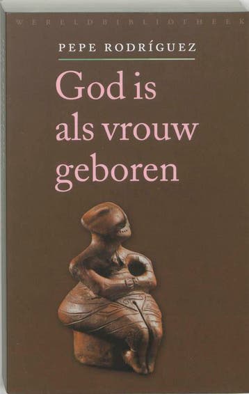 God is als vrouw geboren 9789028420496 P. Rodriguez, Verzenden, P. Rodriguez
