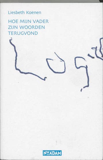 Hoe mijn vader zijn woorden terugvond 9789046800683, Boeken, Verzenden, Gelezen, L. Koenen