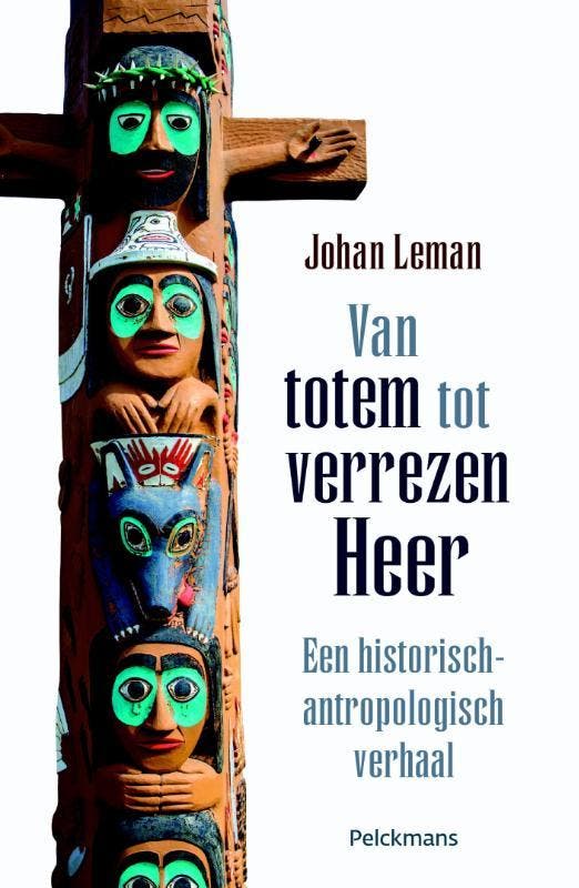 Van totem tot verrezen heer 9789028978485 Johan Leman, Boeken, Geschiedenis | Wereld, Gelezen, Verzenden