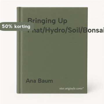 Bringing Up Phat/Hydro/Soil/Bonsai 9780867195118 Ana Baum, Verzenden, Zo goed als nieuw, Ana Baum