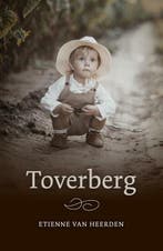 Toverberg 9789492600547 Etienne van Heerden, Verzenden, Etienne van Heerden