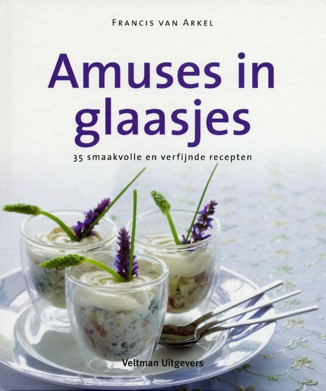Amuses in glaasjes 9789048302987 Francis van Arkel, Livres, Livres de cuisine, Envoi
