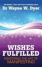 Wishes Fulfilled 9781848508156 Wayne Dyer, Boeken, Verzenden, Zo goed als nieuw, Wayne Dyer