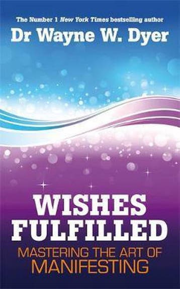 Wishes Fulfilled 9781848508156 Wayne Dyer, Boeken, Verzenden, Zo goed als nieuw, Wayne Dyer