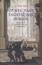 Op weg naar tachtig jaar oorlog 9789460033599 J.J. Woltjer, Verzenden, J.J. Woltjer