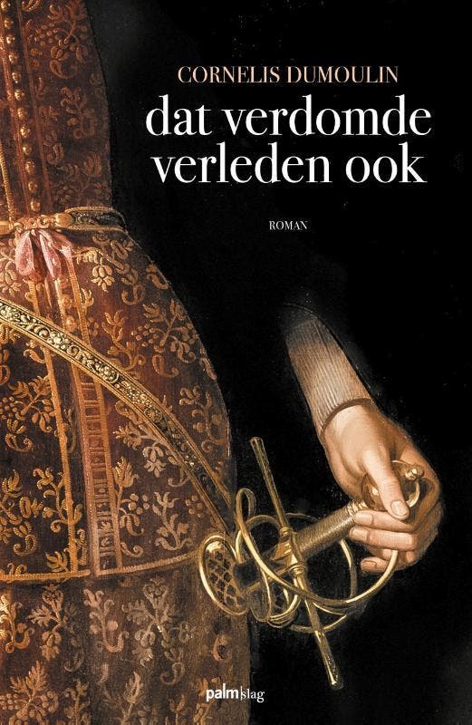 Dat verdomde verleden ook 9789493343108 Cor Dumoulin, Boeken, Romans, Zo goed als nieuw, Verzenden