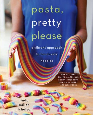 Pasta, Pretty Please A Vibrant Approach to Handmade Noodles, Verzenden, Linda Miller Nicholson