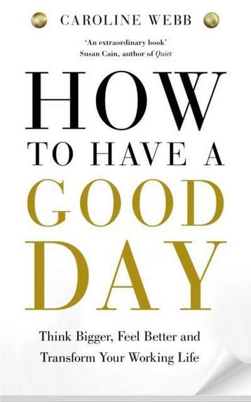 How To Have A Good Day 9781447276517 Caroline Webb, Verzenden, Gelezen, Caroline Webb