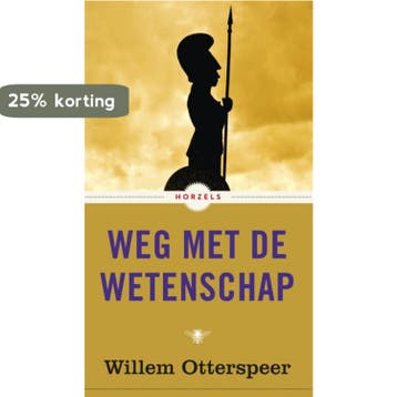 Weg met de wetenschap / Horzels 9789023495666, Boeken, Verzenden, Gelezen, Willem Otterspeer