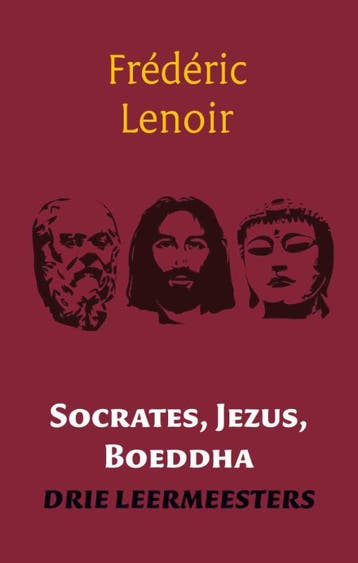 Socrates, Jezus, Boeddha 9789079001248 Frédéric Lenoir, Livres, Verzenden, Frédéric Lenoir