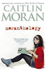 Moranthology 9780091940881 Caitlin Moran, Verzenden, Gelezen, Caitlin Moran