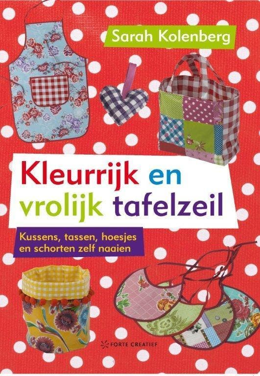 Kleurrijk en vrolijk tafelzeil 9789058775245 Sarah Kolenberg, Livres, Loisirs & Temps libre, Envoi