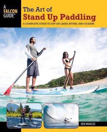 Art of Stand Up Paddling 9780762773299 Ben Marcus, Verzenden, Ben Marcus
