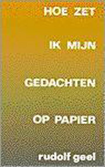 HOE ZET IK MIJN GEDACHTEN OP PAPIER 9789062838554 R. Geel, Verzenden, Zo goed als nieuw, R. Geel