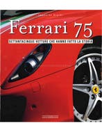 FERRARI 75, SETTANTACINQUE VETTURE CHE HANNO FATTO LA, Nieuw