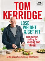 Lose Weight Get Fit All of the recipes from Toms BBC cookery, Verzenden, Gelezen, Tom Kerridge
