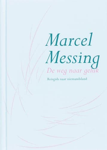 De weg naar geluk 9789069637938 Marcel Messing, Boeken, Verzenden, Gelezen, Marcel Messing