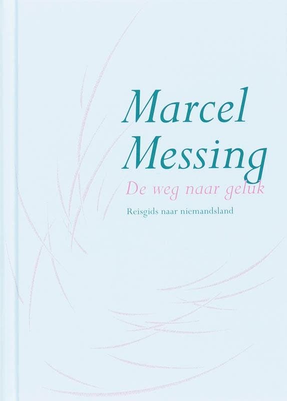 De weg naar geluk 9789069637938 Marcel Messing, Boeken, Esoterie en Spiritualiteit, Gelezen, Verzenden
