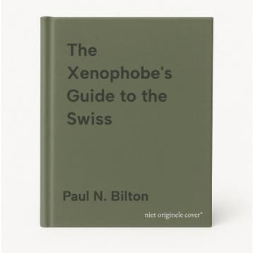 The Xenophobes Guide to the Swiss 9781902825458, Verzenden, Gelezen, Paul N. Bilton