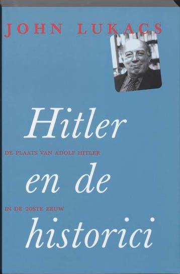 Hitler en de historici 9789053306031 J. Lukacs, Verzenden, J. Lukacs