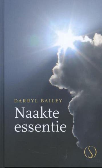 Naakte essentie 9789491411687 Darryl Bailey, Verzenden, Darryl Bailey