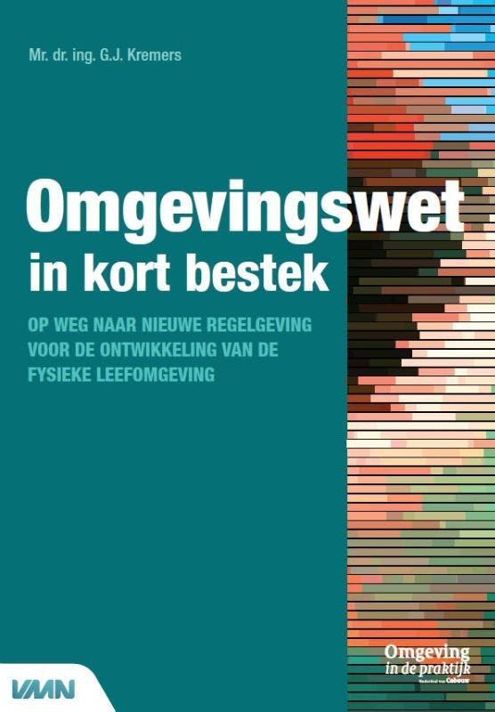 Omgevingswet in kort bestek 9789492610102 G.J. Kremers, Boeken, Techniek, Zo goed als nieuw, Verzenden