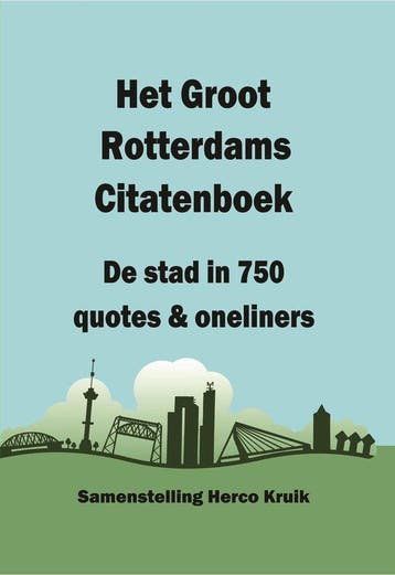 Het Groot Rotterdams Citatenboek - De stad in 750 quotes &, Verzenden, Herco Kruik