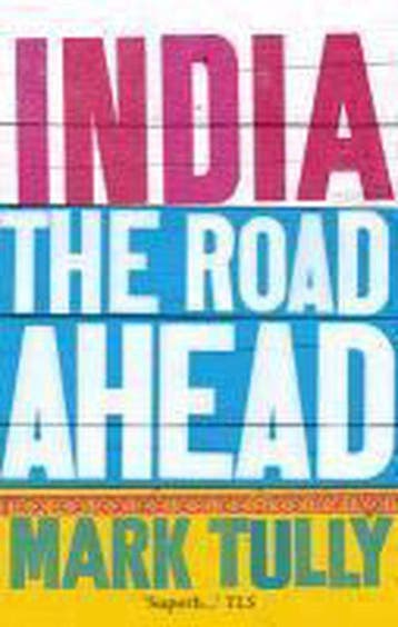 India The Road Ahead 9781846041624 Mark Tully, Verzenden, Gelezen, Mark Tully