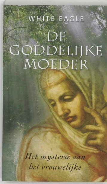 De Goddelijke Moeder 9789020284317 White Eagle, Verzenden, Gelezen, White Eagle